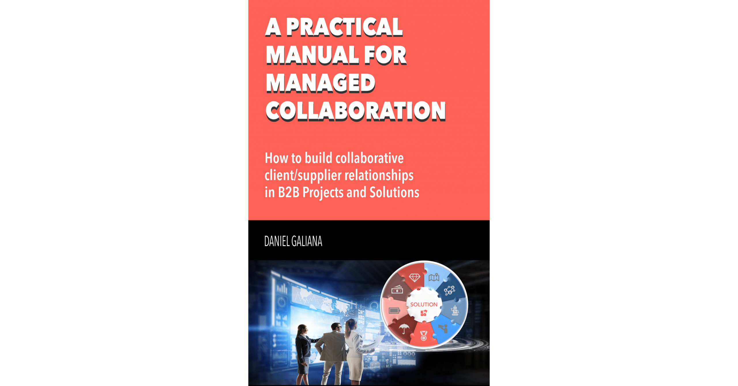 A Practical Manual for Managed Collaboration_by Daniel Galiana